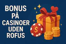 Casino uden ROFUS uden Indbetaling – Spil og Vind Uden Bekymringer Casino uden ROFUS uden Indbetaling – Spil og Vind Uden Bekymringer